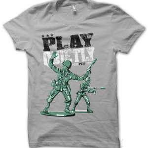 “PLAY QUIETLY” Shirt
